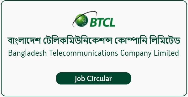 Bangladesh Telecommunications Company Limited (BTCL) job circular